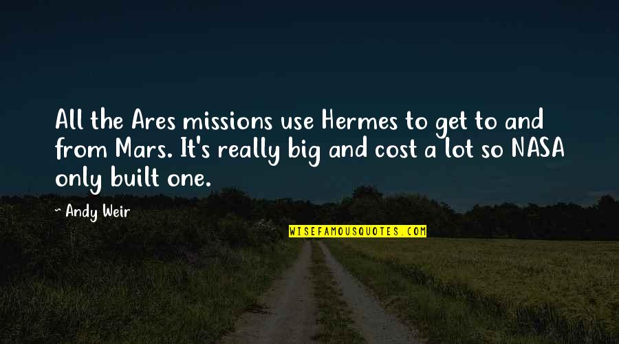 Dirty Text Quotes By Andy Weir: All the Ares missions use Hermes to get