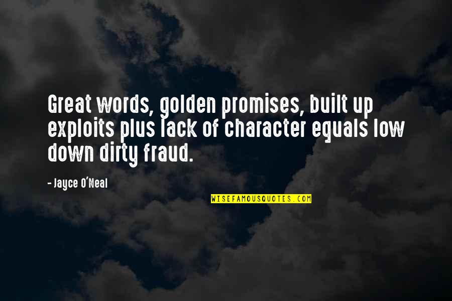 Dirty Words Quotes By Jayce O'Neal: Great words, golden promises, built up exploits plus
