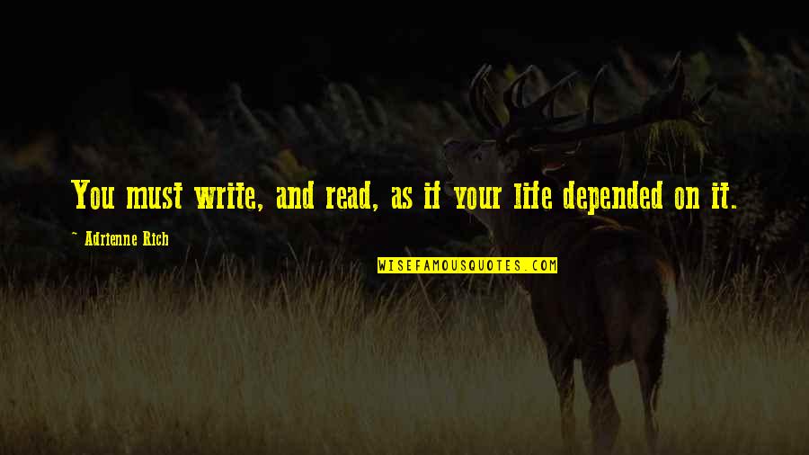 Dirty Work Dr Farthing Quotes By Adrienne Rich: You must write, and read, as if your Dirty Work Dr Farthing Quotes By Adrienne Rich: You must write, and read, as if your