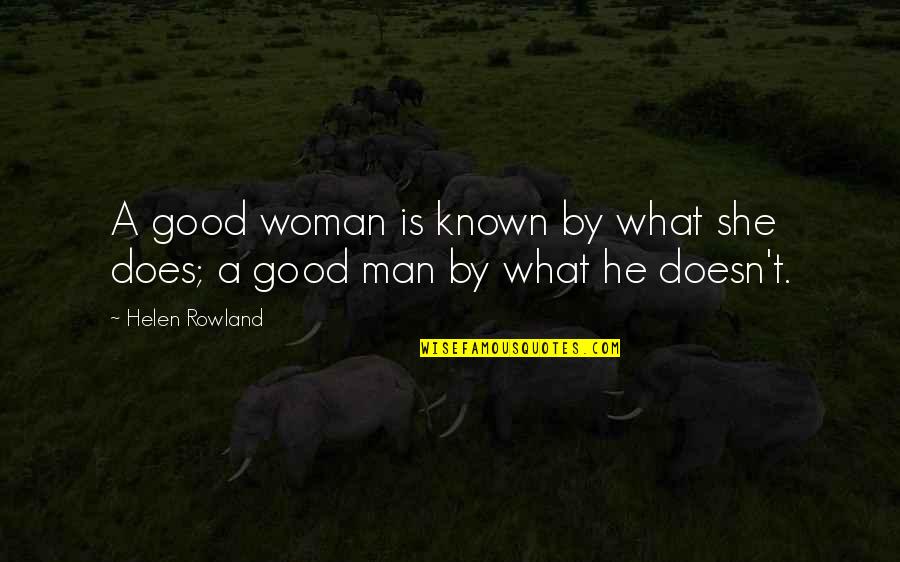 Dirty World We Live In Quotes By Helen Rowland: A good woman is known by what she