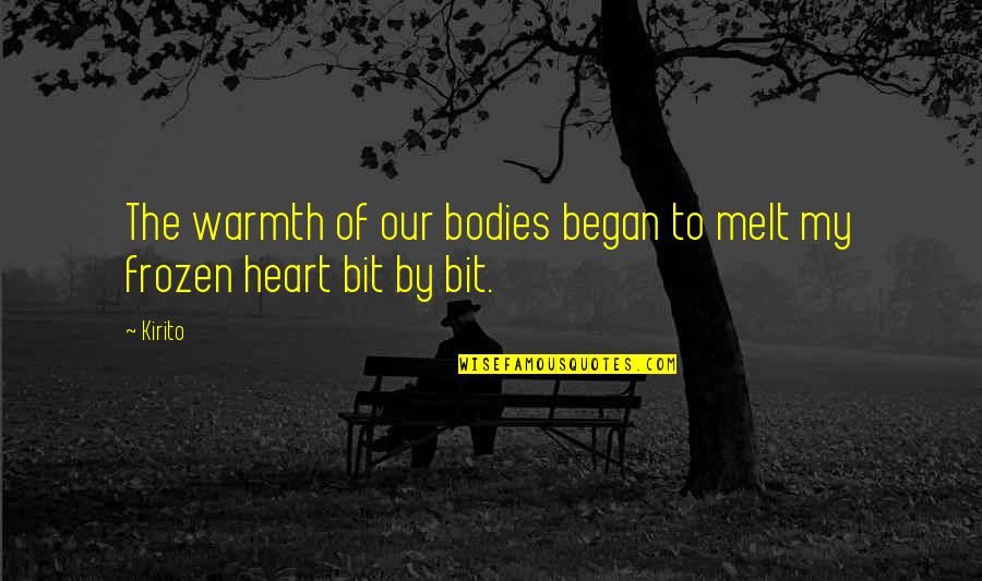 Dirtysixer Quotes By Kirito: The warmth of our bodies began to melt