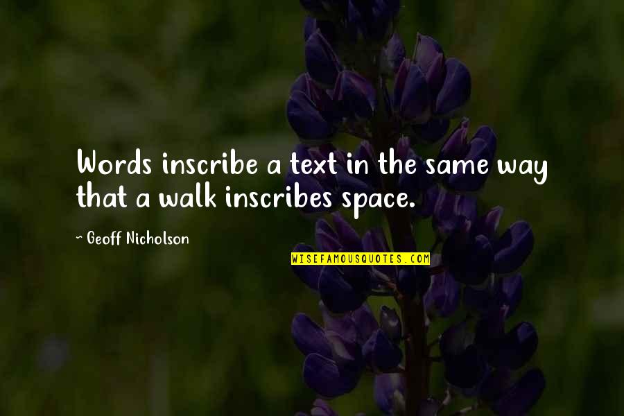 Dis Price Quotes By Geoff Nicholson: Words inscribe a text in the same way