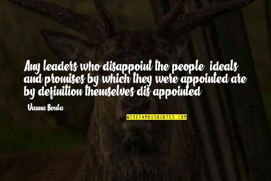 Dis Quotes By Vanna Bonta: Any leaders who disappoint the people, ideals and