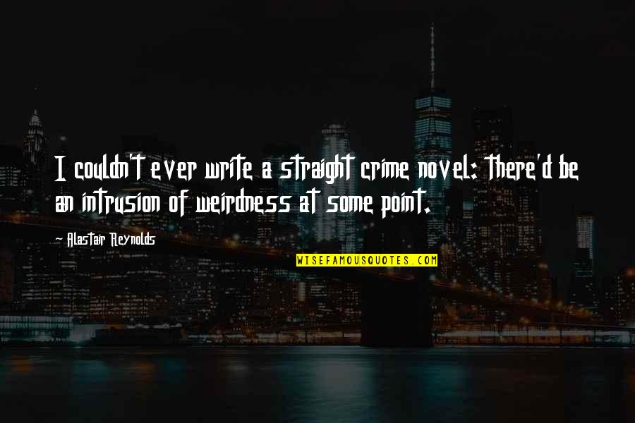 Disability Helen Keller Quotes By Alastair Reynolds: I couldn't ever write a straight crime novel: