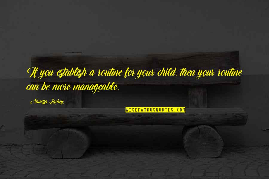 Disability Helen Keller Quotes By Vanessa Lachey: If you establish a routine for your child, Disability Helen Keller Quotes By Vanessa Lachey: If you establish a routine for your child,