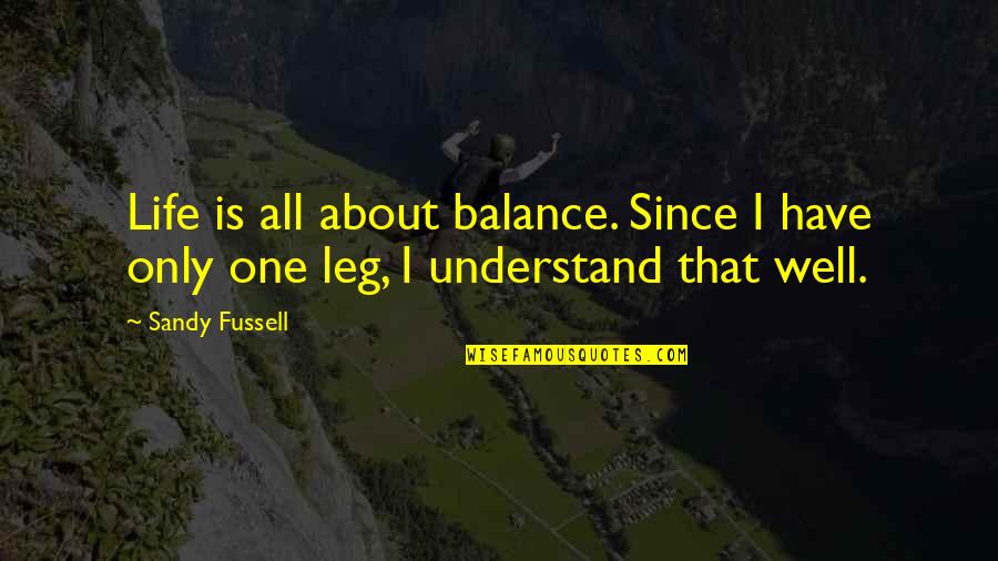 Disability Quotes By Sandy Fussell: Life is all about balance. Since I have