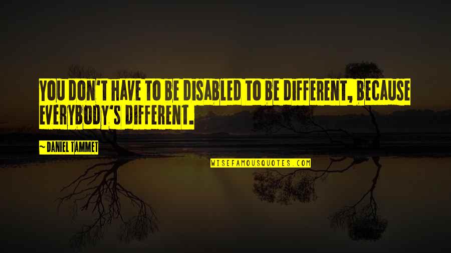 Disabled Quotes By Daniel Tammet: You don't have to be disabled to be