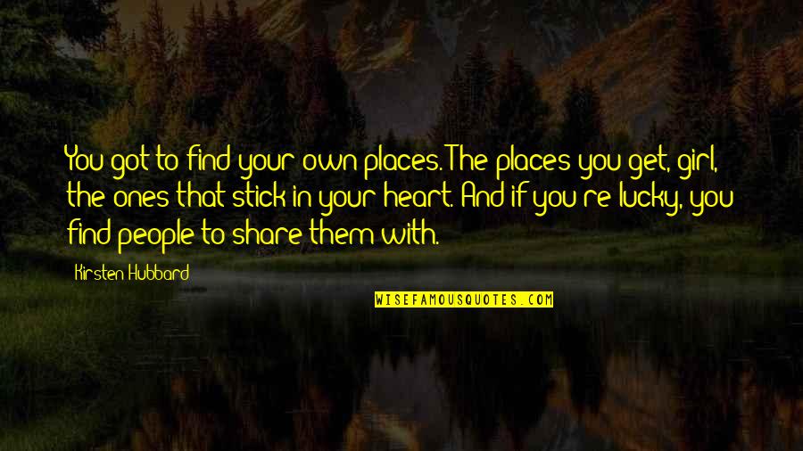 Disabled Veteran Quotes By Kirsten Hubbard: You got to find your own places. The