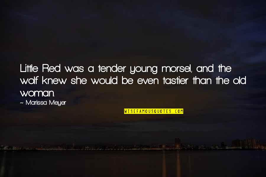 Disabled Veteran Quotes By Marissa Meyer: Little Red was a tender young morsel, and