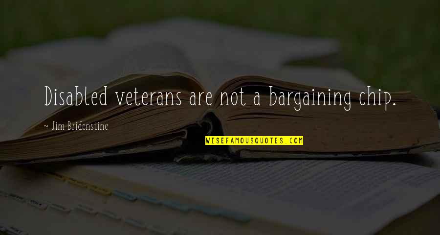 Disabled Veterans Quotes By Jim Bridenstine: Disabled veterans are not a bargaining chip.