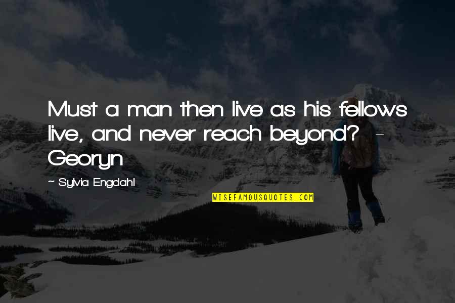 Disabler Beretta Quotes By Sylvia Engdahl: Must a man then live as his fellows