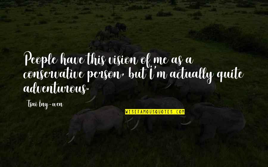 Disabuses Quotes By Tsai Ing-wen: People have this vision of me as a Disabuses Quotes By Tsai Ing-wen: People have this vision of me as a