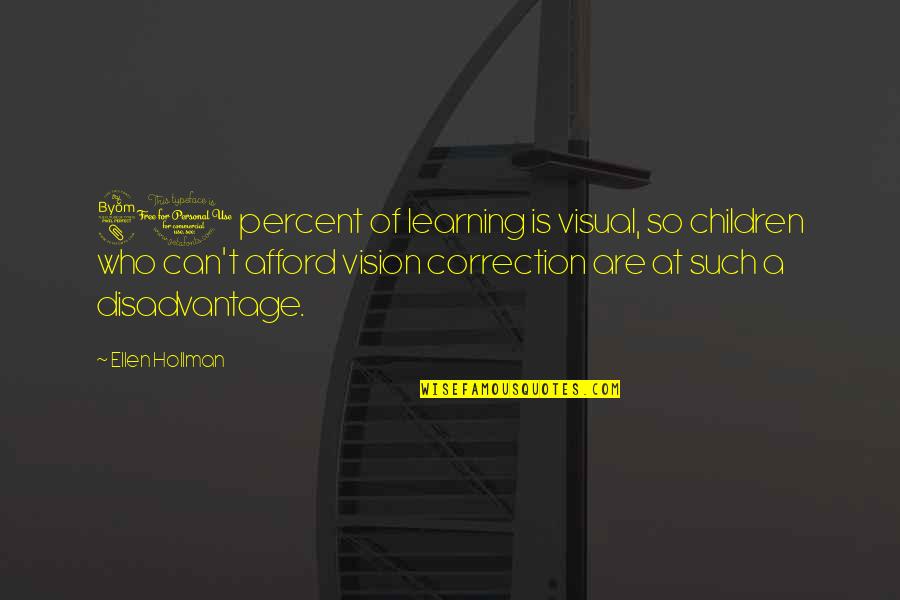 Disadvantage Children Quotes By Ellen Hollman: 80 percent of learning is visual, so children Disadvantage Children Quotes By Ellen Hollman: 80 percent of learning is visual, so children