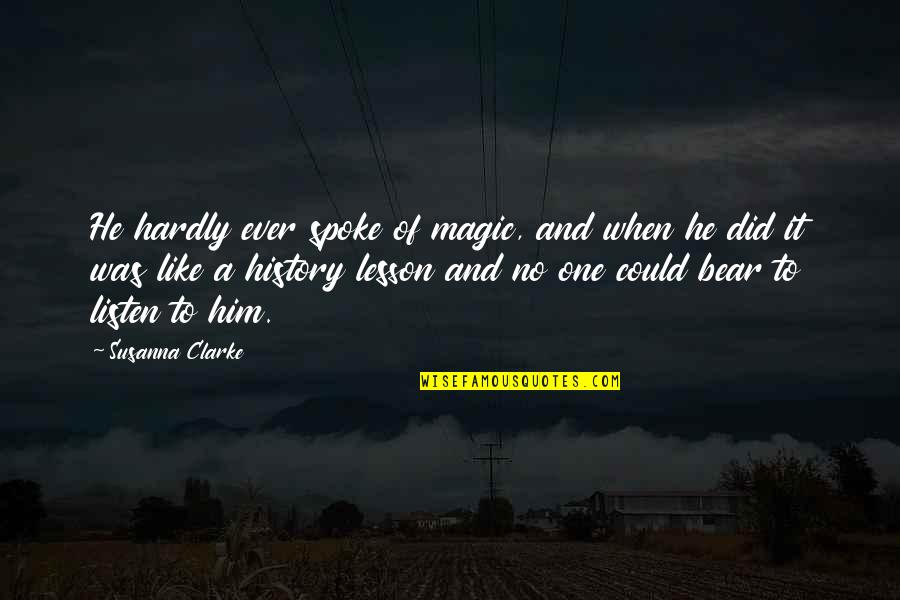 Disadvantage Children Quotes By Susanna Clarke: He hardly ever spoke of magic, and when Disadvantage Children Quotes By Susanna Clarke: He hardly ever spoke of magic, and when