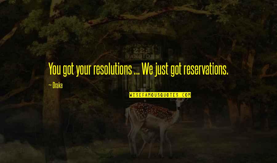 Disadvantage Of Love Quotes By Drake: You got your resolutions ... We just got