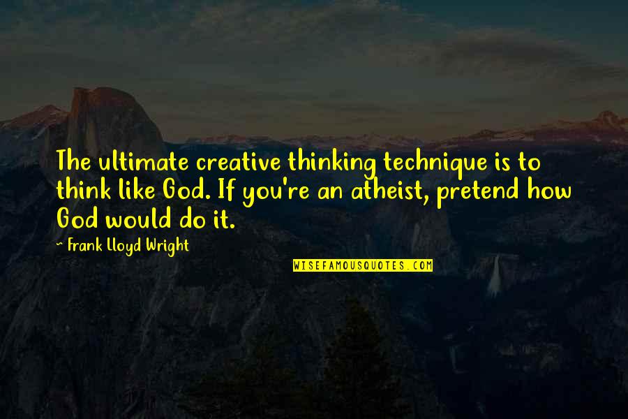 Disadvantages Of Computer Quotes By Frank Lloyd Wright: The ultimate creative thinking technique is to think Disadvantages Of Computer Quotes By Frank Lloyd Wright: The ultimate creative thinking technique is to think