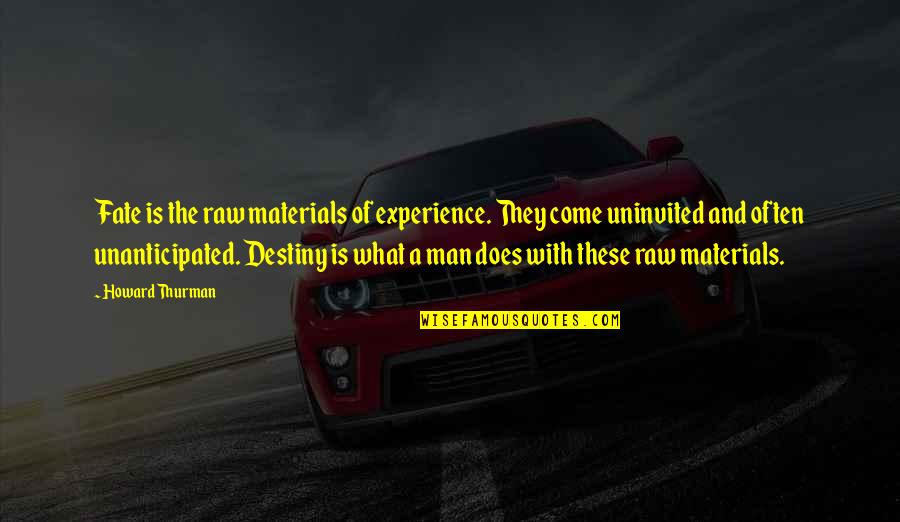 Disadvantages Of Sports Quotes By Howard Thurman: Fate is the raw materials of experience. They Disadvantages Of Sports Quotes By Howard Thurman: Fate is the raw materials of experience. They