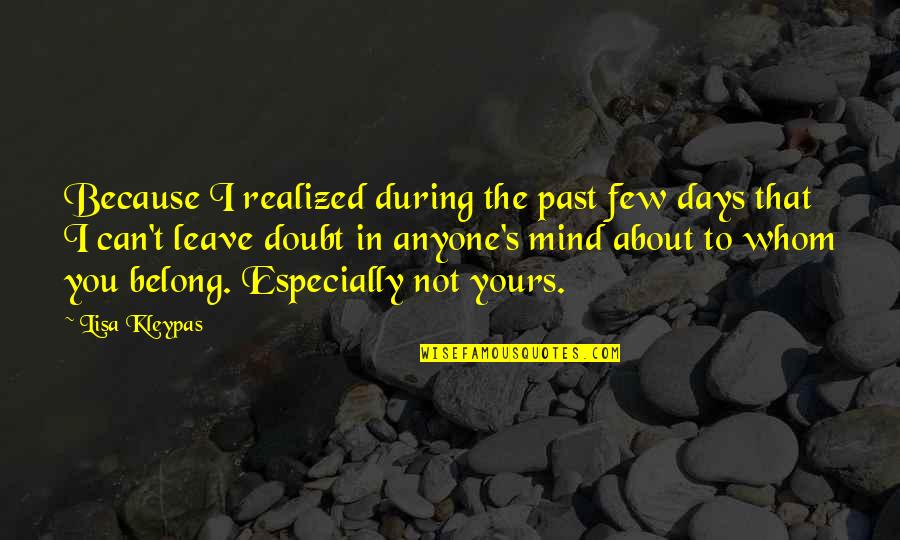 Disadvantages Of Sports Quotes By Lisa Kleypas: Because I realized during the past few days Disadvantages Of Sports Quotes By Lisa Kleypas: Because I realized during the past few days
