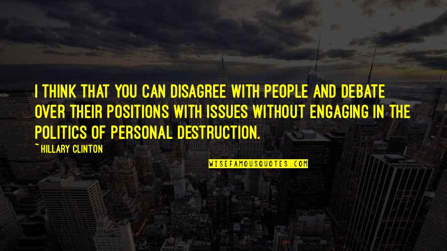 Disagree Quotes By Hillary Clinton: I think that you can disagree with people
