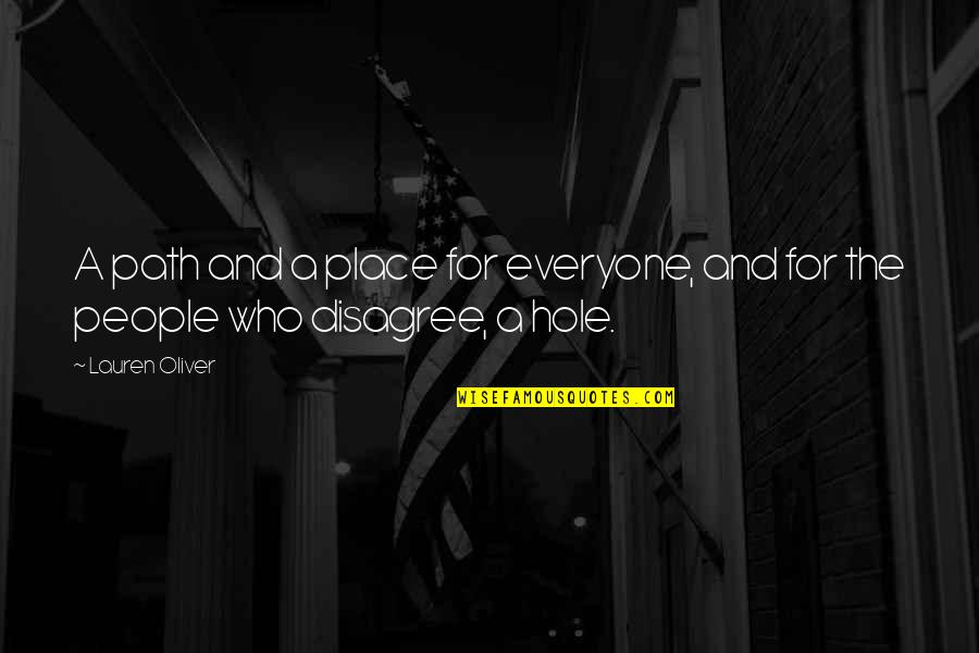 Disagree Quotes By Lauren Oliver: A path and a place for everyone, and