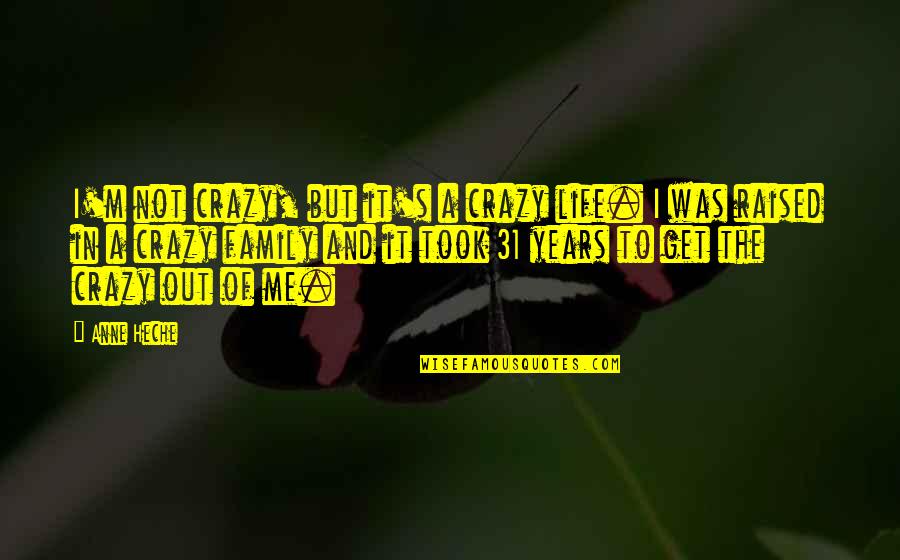 Disagree Respectfully Quotes By Anne Heche: I'm not crazy, but it's a crazy life.