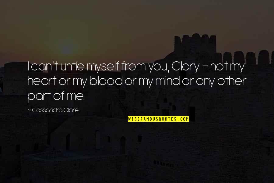 Disagree Respectfully Quotes By Cassandra Clare: I can't untie myself from you, Clary -