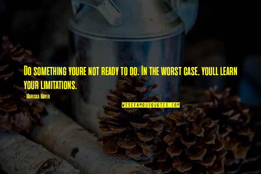 Disagreeable Giver Quotes By Marissa Mayer: Do something youre not ready to do. In Disagreeable Giver Quotes By Marissa Mayer: Do something youre not ready to do. In