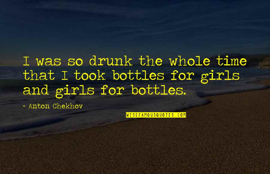 Disagreeing Agreeably Quotes By Anton Chekhov: I was so drunk the whole time that