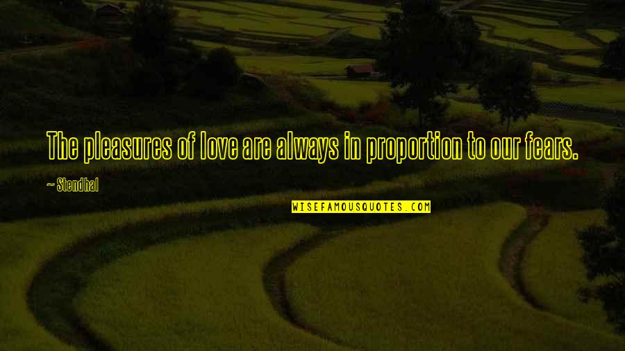 Disagreeing With Parents Quotes By Stendhal: The pleasures of love are always in proportion