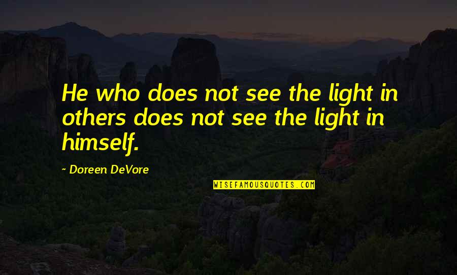 Disagrees Clue Quotes By Doreen DeVore: He who does not see the light in