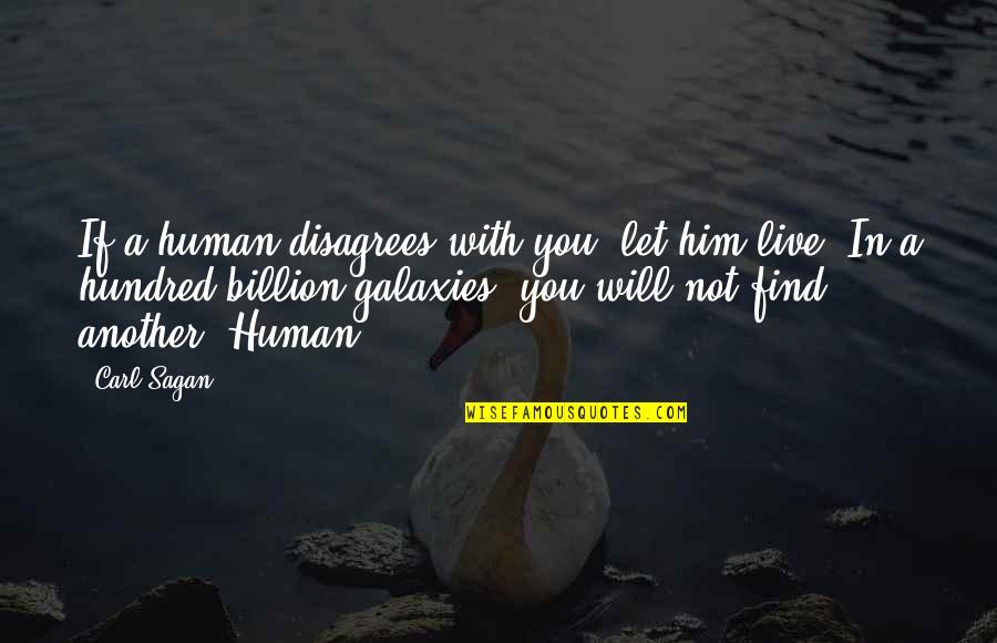 Disagrees Quotes By Carl Sagan: If a human disagrees with you, let him
