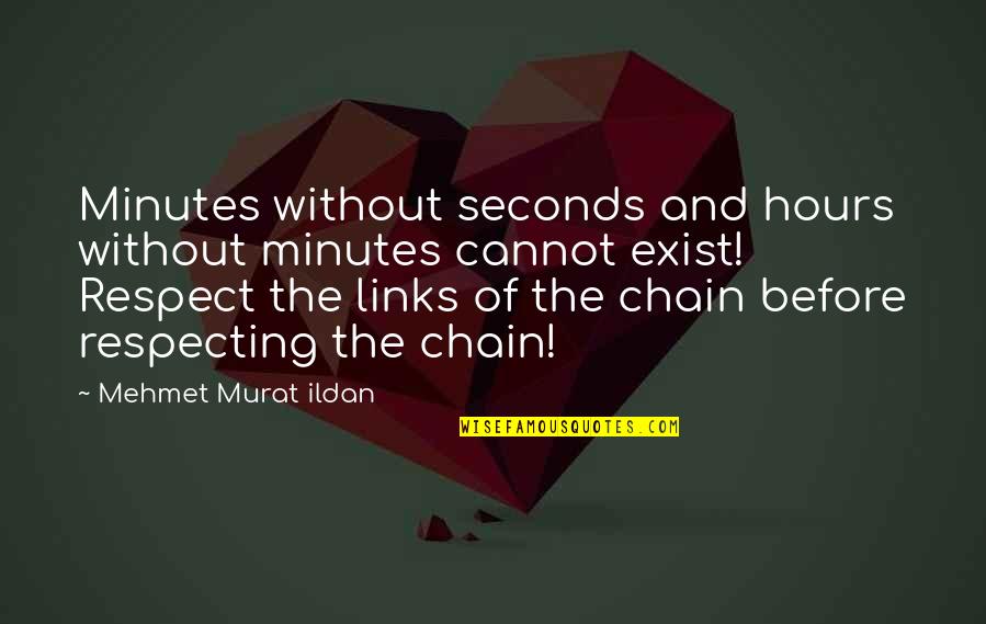 Disaligned Quotes By Mehmet Murat Ildan: Minutes without seconds and hours without minutes cannot