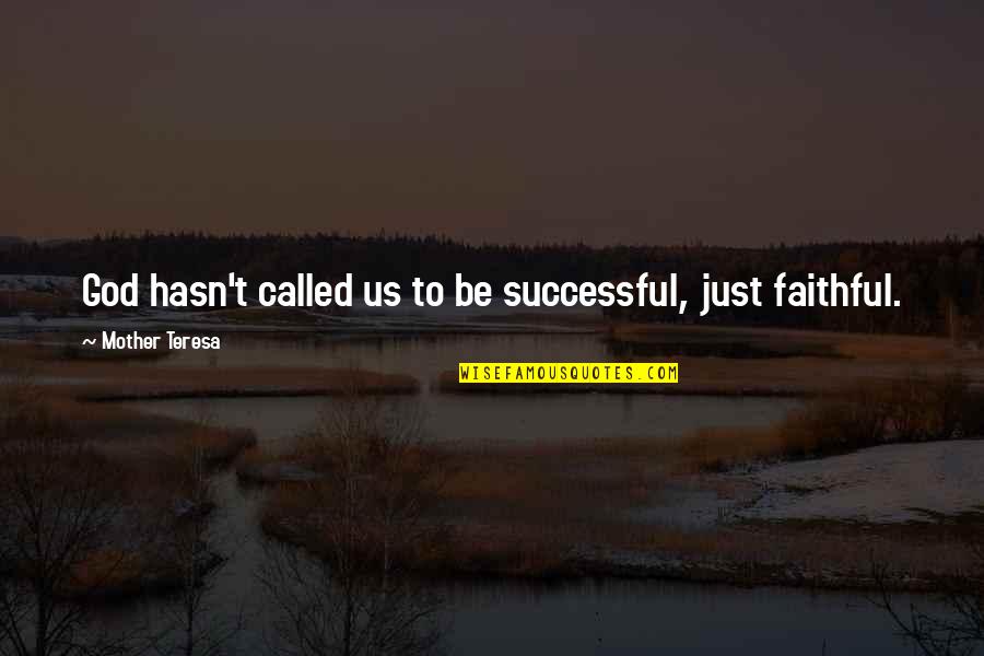 Disallow Quotes By Mother Teresa: God hasn't called us to be successful, just