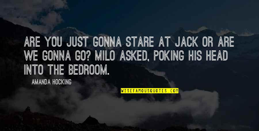 Disalvatore Per Acqua Quotes By Amanda Hocking: Are you just gonna stare at Jack or Disalvatore Per Acqua Quotes By Amanda Hocking: Are you just gonna stare at Jack or
