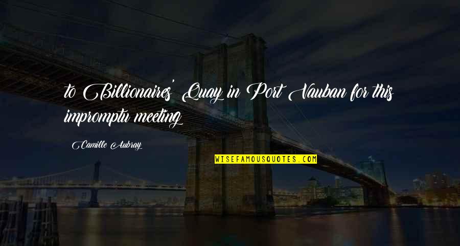 Disalvatore Per Acqua Quotes By Camille Aubray: to Billionaires' Quay in Port Vauban for this Disalvatore Per Acqua Quotes By Camille Aubray: to Billionaires' Quay in Port Vauban for this