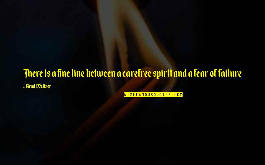 Disandro Contractors Quotes By Brad Meltzer: There is a fine line between a carefree