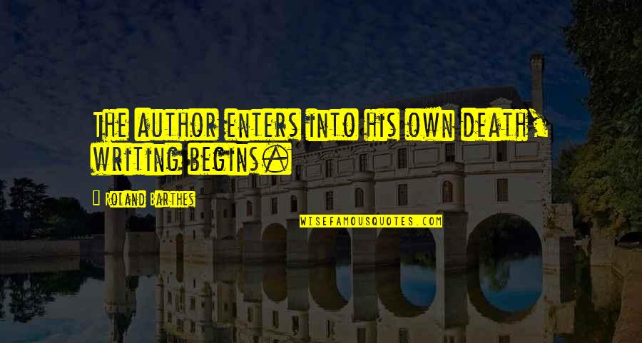 Disangkal Quotes By Roland Barthes: The author enters into his own death, writing Disangkal Quotes By Roland Barthes: The author enters into his own death, writing
