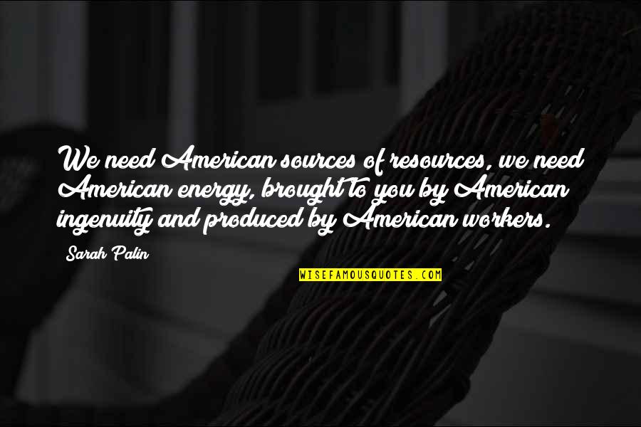 Disano 1750 Quotes By Sarah Palin: We need American sources of resources, we need