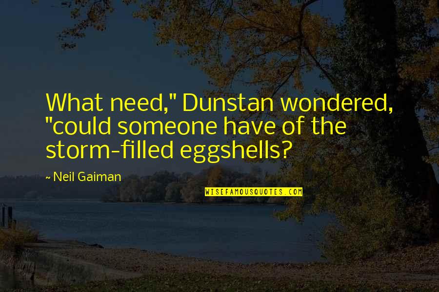 Disapointment Quotes By Neil Gaiman: What need," Dunstan wondered, "could someone have of