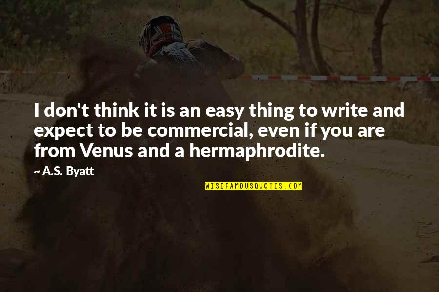 Disapointments Quotes By A.S. Byatt: I don't think it is an easy thing