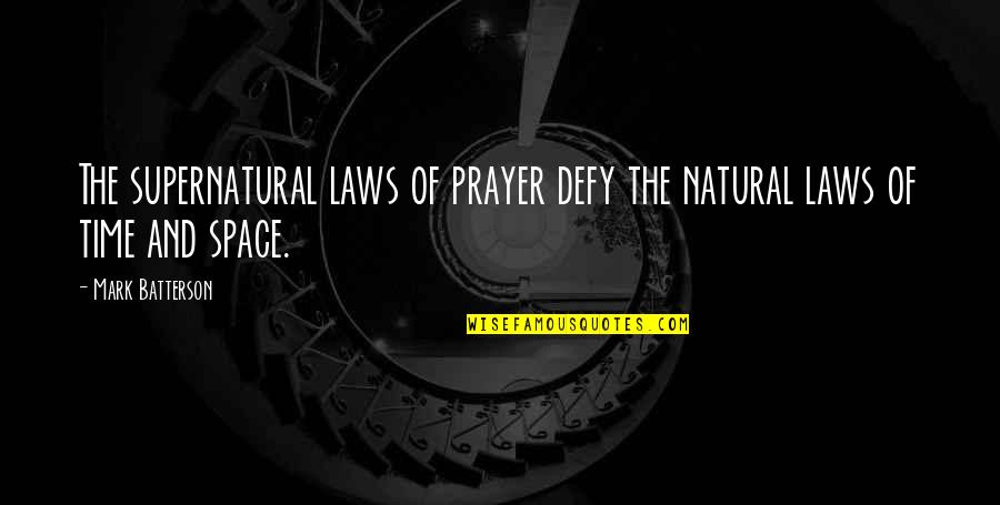 Disappaering Quotes By Mark Batterson: The supernatural laws of prayer defy the natural