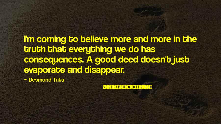 Disappear Quotes By Desmond Tutu: I'm coming to believe more and more in