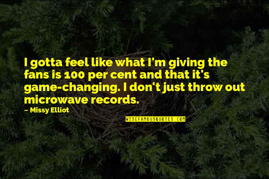 Disappeared Friends Quotes By Missy Elliot: I gotta feel like what I'm giving the