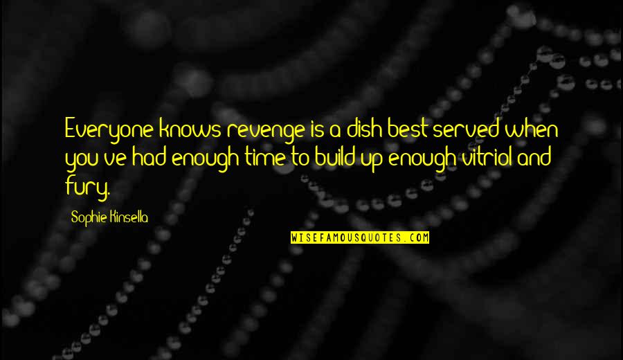 Disappeared Investigation Quotes By Sophie Kinsella: Everyone knows revenge is a dish best served
