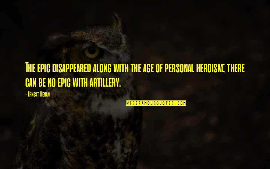 Disappeared Quotes By Ernest Renan: The epic disappeared along with the age of