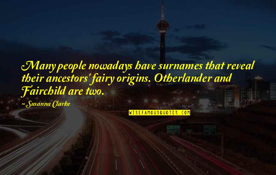 Disappearin Quotes By Susanna Clarke: Many people nowadays have surnames that reveal their Disappearin Quotes By Susanna Clarke: Many people nowadays have surnames that reveal their