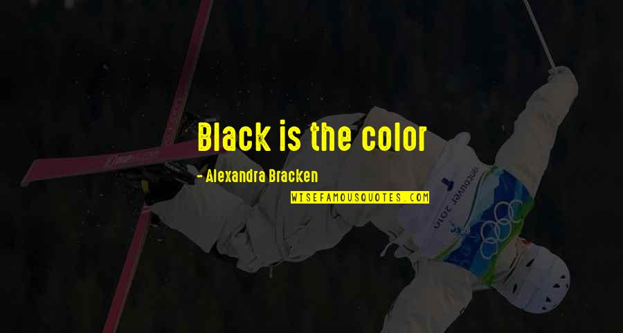 Disappearing For Life Quotes By Alexandra Bracken: Black is the color Disappearing For Life Quotes By Alexandra Bracken: Black is the color