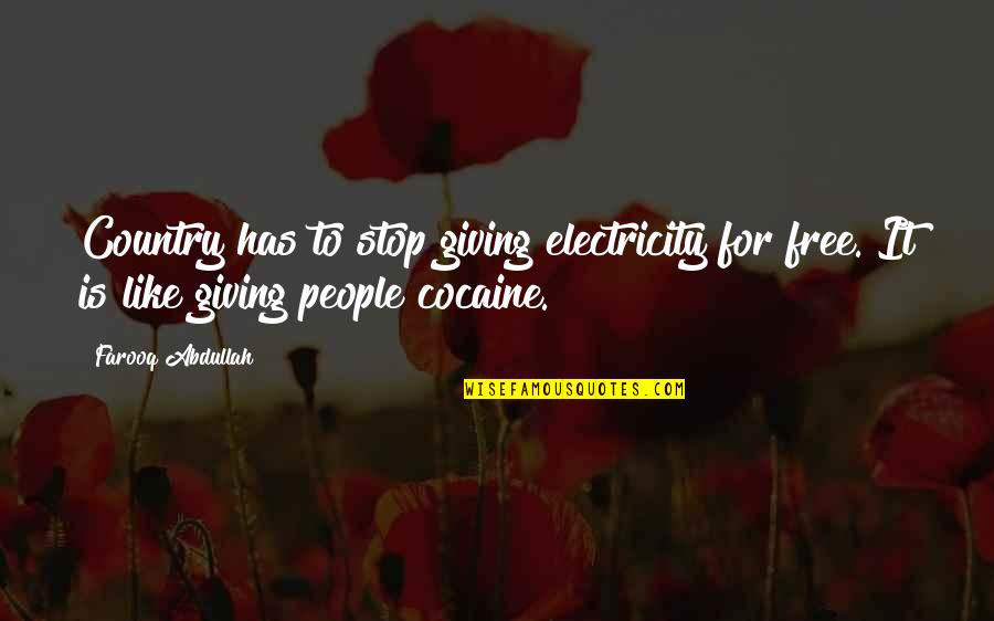 Disappearing For Life Quotes By Farooq Abdullah: Country has to stop giving electricity for free. Disappearing For Life Quotes By Farooq Abdullah: Country has to stop giving electricity for free.