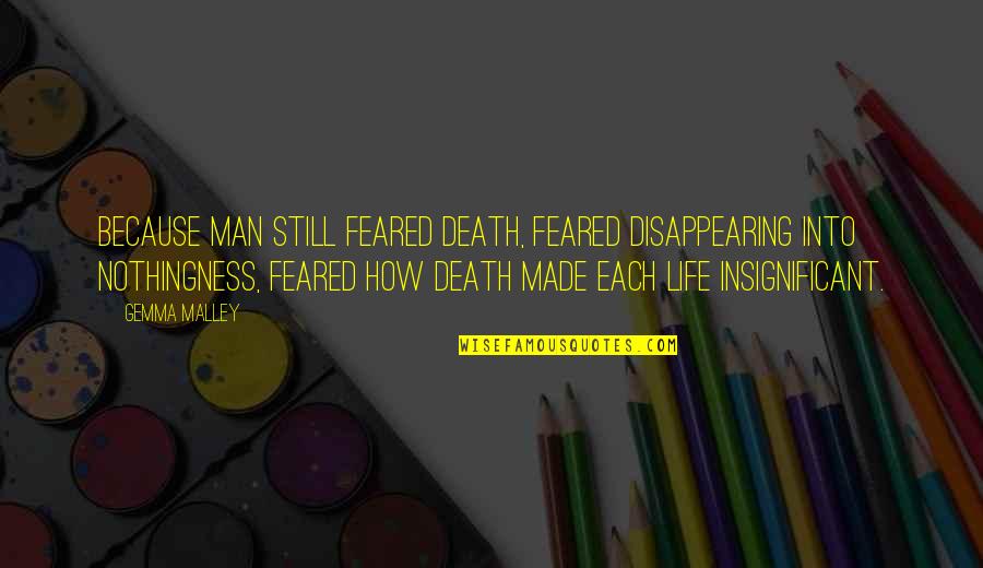 Disappearing For Life Quotes By Gemma Malley: Because man still feared death, feared disappearing into