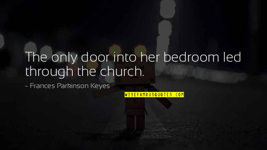 Disappearing Moon Cafe Quotes By Frances Parkinson Keyes: The only door into her bedroom led through Disappearing Moon Cafe Quotes By Frances Parkinson Keyes: The only door into her bedroom led through
